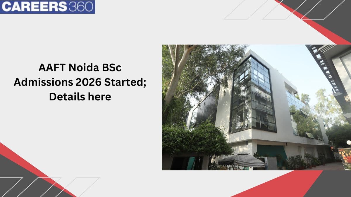 AAFT Noida BSc Admissions 2026 Started; Details here